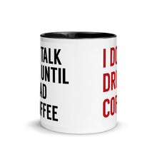 Don't talk to me until I've had my coffee...I don't drink coffee! mug